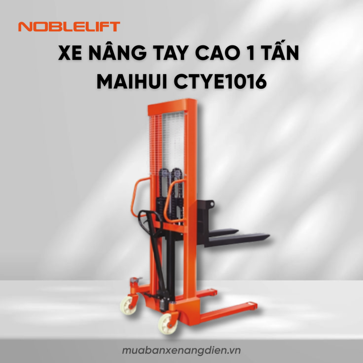 Xe nâng tay cao 1 tấn CTYE1016 Maihui