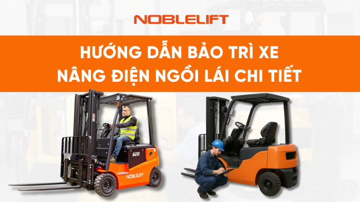 Hướng dẫn bảo trì xe nâng điện ngồi lái năm 2025