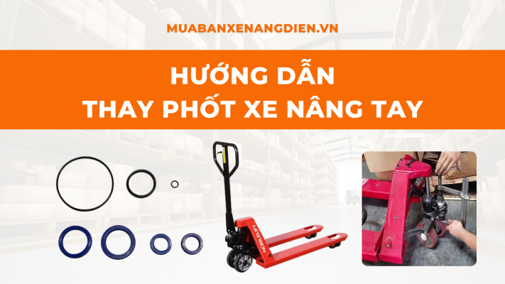 Hướng dẫn thay phốt xe nâng tay